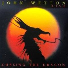 John Wetton : Live : Chasing the Dragon